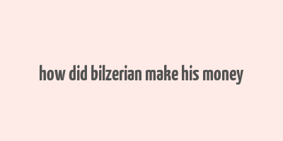 how did bilzerian make his money