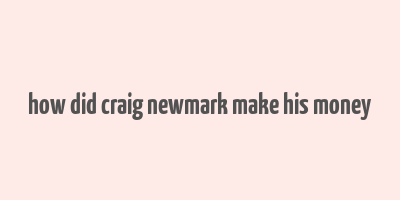 how did craig newmark make his money