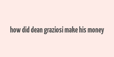 how did dean graziosi make his money