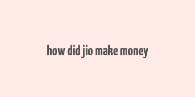 how did jio make money