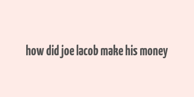 how did joe lacob make his money