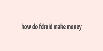 how do fdroid make money