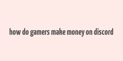 how do gamers make money on discord