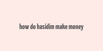 how do hasidim make money