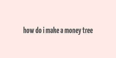 how do i make a money tree