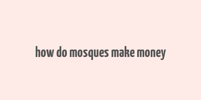 how do mosques make money