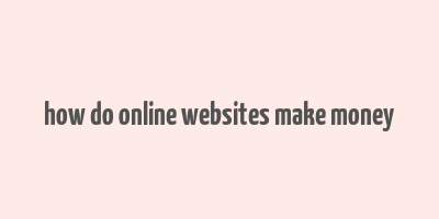 how do online websites make money