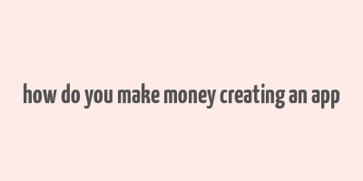 how do you make money creating an app