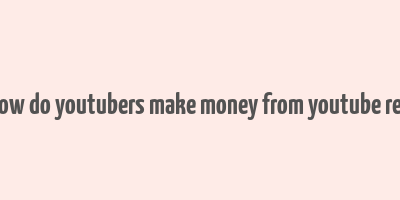 how do youtubers make money from youtube red