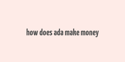 how does ada make money