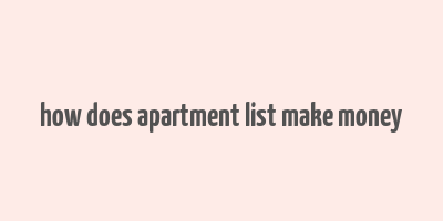 how does apartment list make money