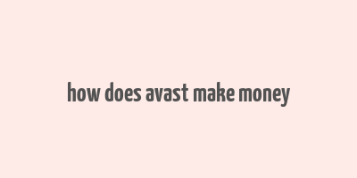 how does avast make money