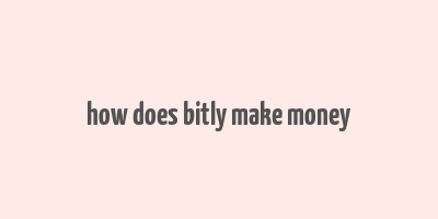 how does bitly make money