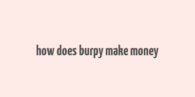 how does burpy make money