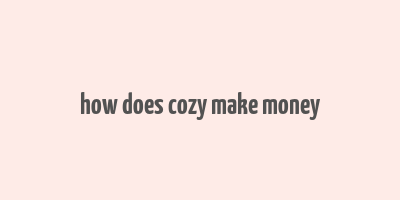 how does cozy make money