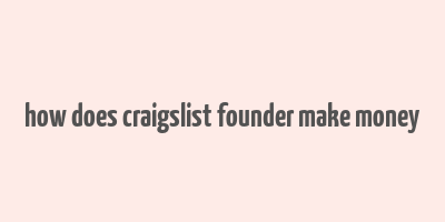 how does craigslist founder make money