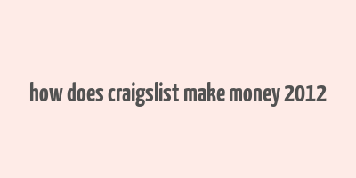 how does craigslist make money 2012