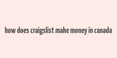 how does craigslist make money in canada