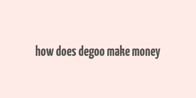 how does degoo make money