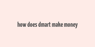 how does dmart make money