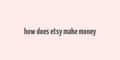 how does etsy make money