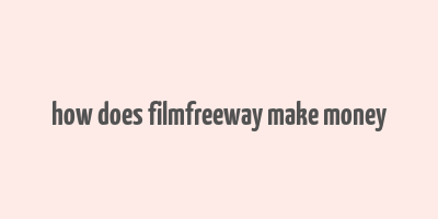 how does filmfreeway make money