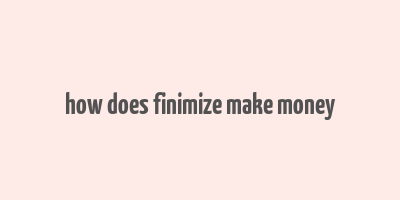 how does finimize make money