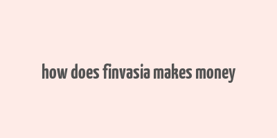 how does finvasia makes money