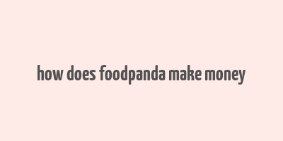 how does foodpanda make money