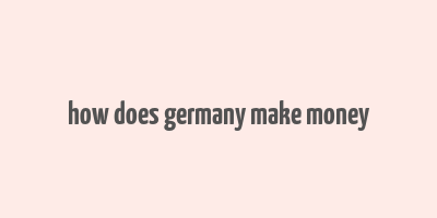 how does germany make money