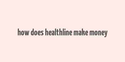 how does healthline make money