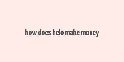 how does helo make money