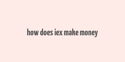 how does iex make money