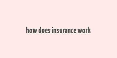 how does insurance work