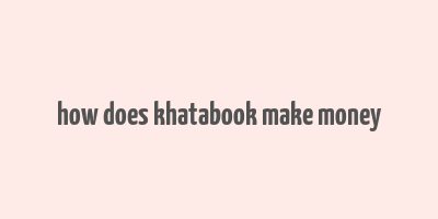 how does khatabook make money