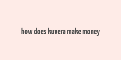 how does kuvera make money