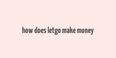 how does letgo make money