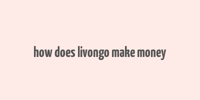 how does livongo make money