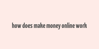 how does make money online work