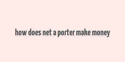 how does net a porter make money