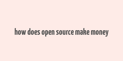 how does open source make money