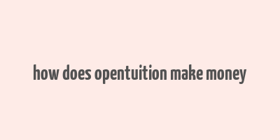 how does opentuition make money