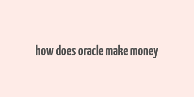 how does oracle make money