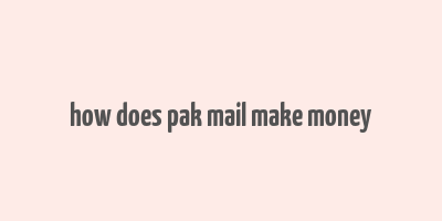 how does pak mail make money