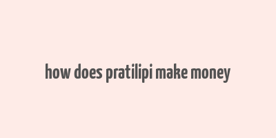 how does pratilipi make money