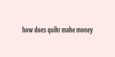 how does quikr make money