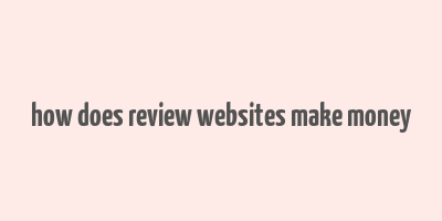 how does review websites make money