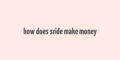 how does sride make money