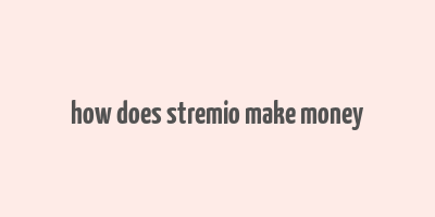 how does stremio make money