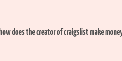 how does the creator of craigslist make money